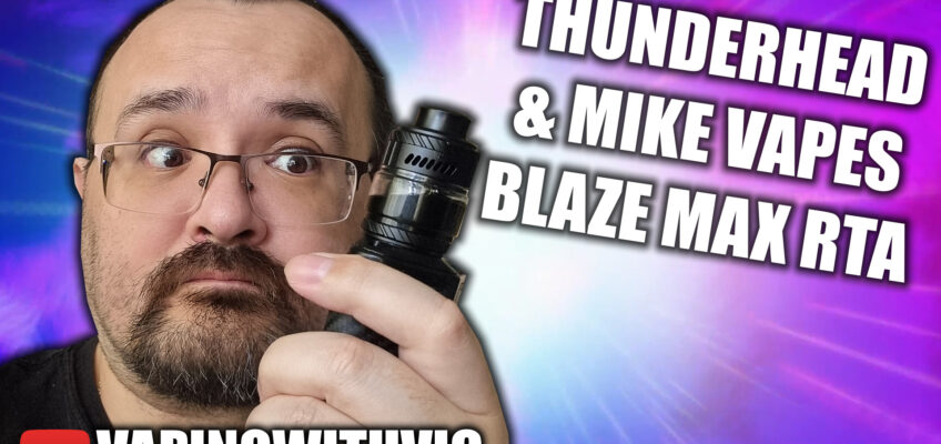 The Blaze MAX RTA by Mike Vapes and Thunderhead – The Blaze gets…BIG