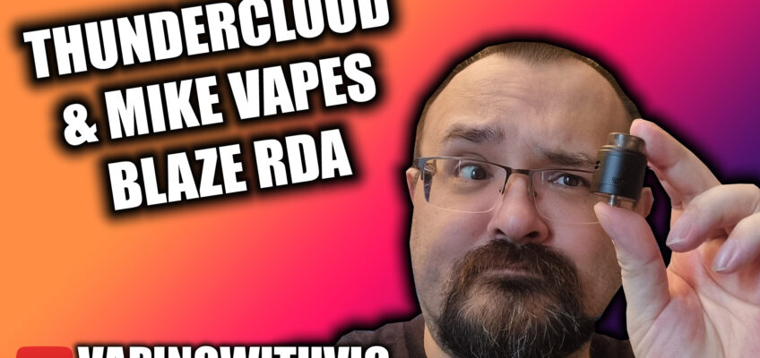 Blaze RDA by Thundercloud and Mike Vapes – A new company, with familiar names…