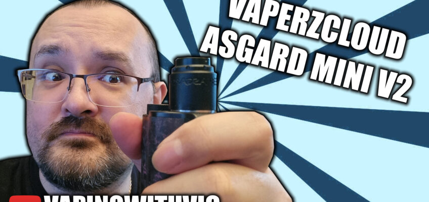 Asgard Mini V2 RDA by Vaperz Cloud – The mini gets its replacement